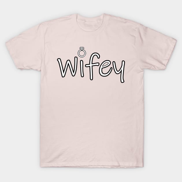 Wifey T-Shirt by Stupidi-Tees